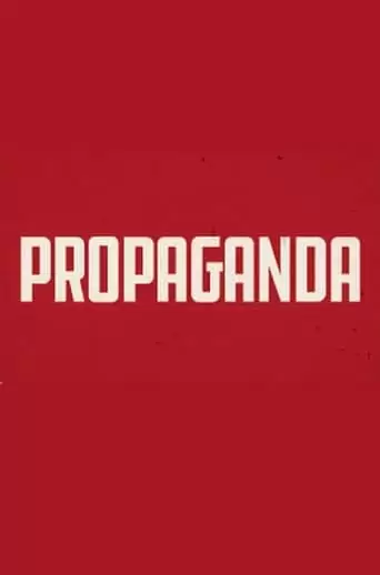 Propaganda: The Art Of Selling Lies (2019)