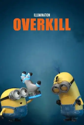 Minion Moments: Overkill (2017)