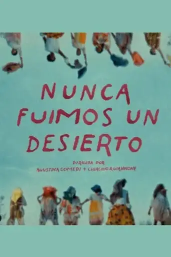 Nunca Fuimos Un Desierto (2024)