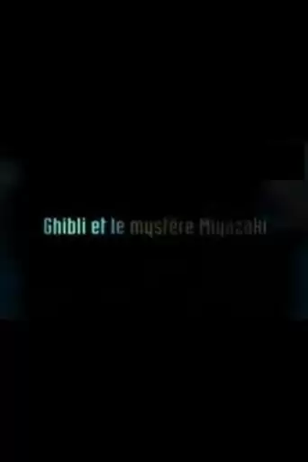 Ghibli Et Le Mystere Miyazaki (2005)