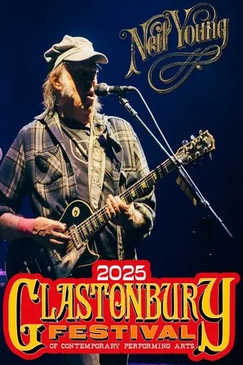Neil Young - Live at Glastonbury Festival (2025)