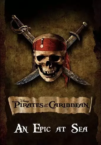 An Epic At Sea: The Making Of 'Pirates Of The Caribbean: The Curse Of The Black Pearl' (2003)