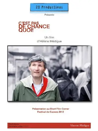 C'est pas de chance, quoi ! (2012)