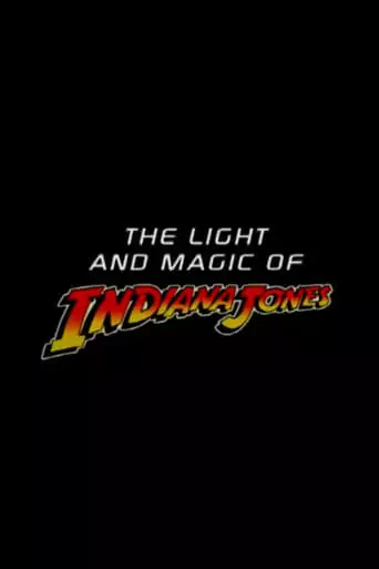 The Light And Magic Of 'Indiana Jones' (2003)
