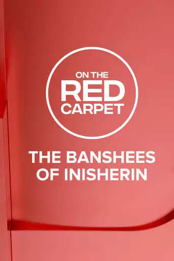 On The Red Carpet Presents: The Banshees Of Inisherin (2023)