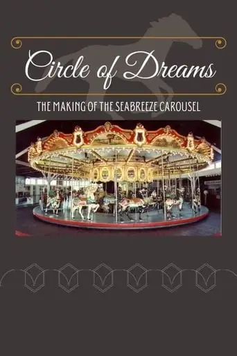 Circle Of Dreams: The Making Of The Seabreeze Carousel (1996)
