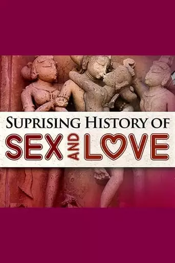 The Surprising History Of Sex And Love (2002)
