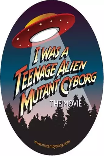 I Was a Teenage Alien Mutant Cyborg (2017)