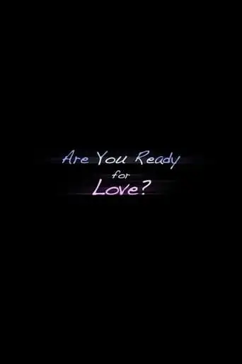 Are You Ready For Love? (2024)