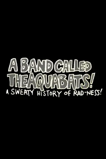 A Band Called The Aquabats!: A Sweaty History Of Rad-ness! (2003)