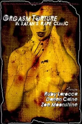Orgasm Torture In Satan's Rape Clinic (2004)