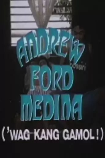 Andrew Ford Medina: Wag Kang Gamol (1991)