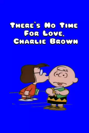 There's No Time For Love, Charlie Brown (1973)