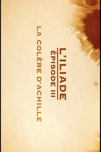 La colère d'Achille - L'Iliade Épisode 3 - Les grands mythes (2018)