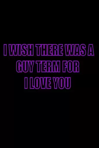 I Wish There Was A Guy Term For I Love You (2022)