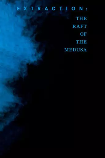Extraction: The Raft Of The Medusa (2019)