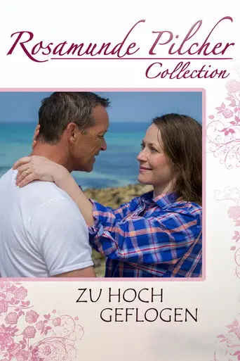 Rosamunde Pilcher: Zu hoch geflogen (2013)