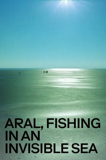 Aral, Fishing in an Invisible Sea (2004)