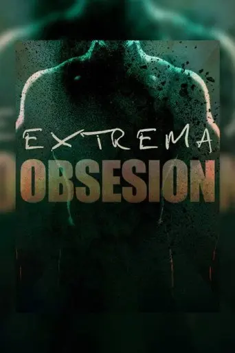 Extrema obsesión (2017)