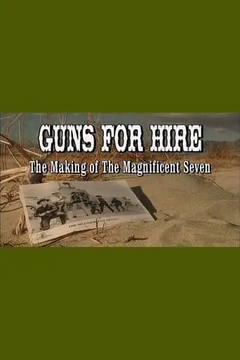 Guns For Hire: The Making Of 'The Magnificent Seven' (2000)