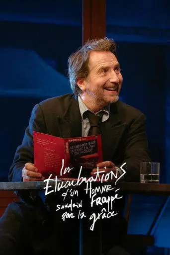 Les élucubrations d'un homme soudain frappé par la grâce (2023)