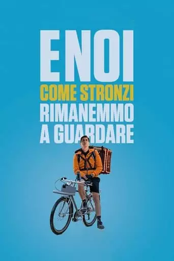 E Noi Come Stronzi Rimanemmo A Guardare (2021)