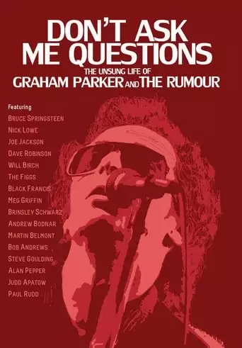 Don't Ask Me Questions: The Unsung Life of Graham Parker & The Rumour (2012)