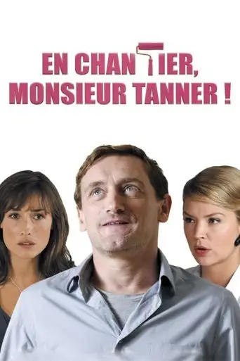 En chantier, monsieur Tanner ! (2010)