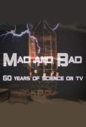 Mad And Bad: 60 Years Of Science On TV (2010)