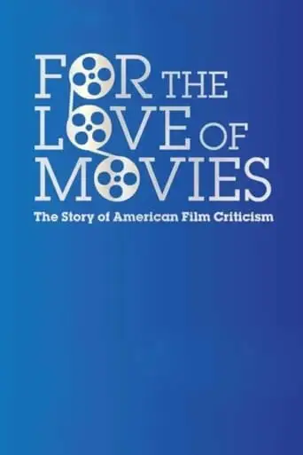 For The Love Of Movies: The Story Of American Film Criticism (2009)