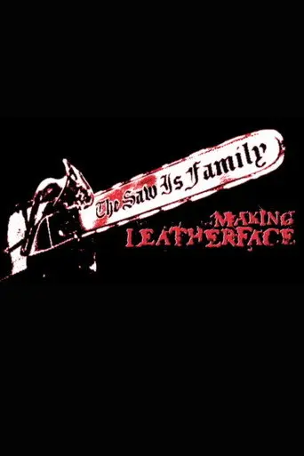 The Saw Is Family: Making 'Leatherface' (2003)