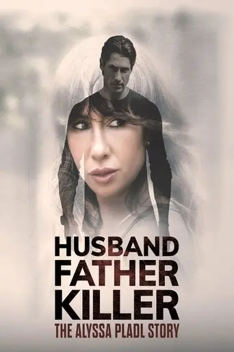 Husband Father Killer: The Alyssa Pladl Story (2024)