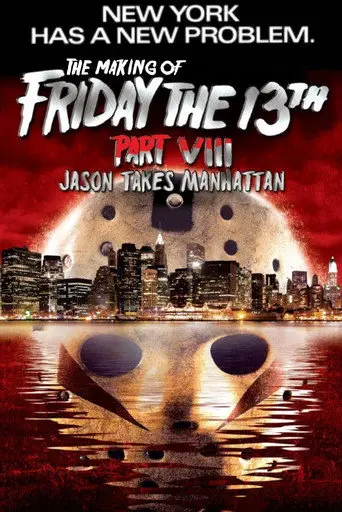 New York Has a New Problem: The Making of Friday the 13th Part VIII - Jason Takes Manhattan (2009)