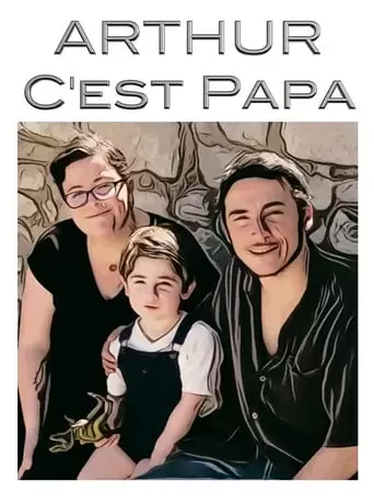 Arthur, C'est Papa (2018)