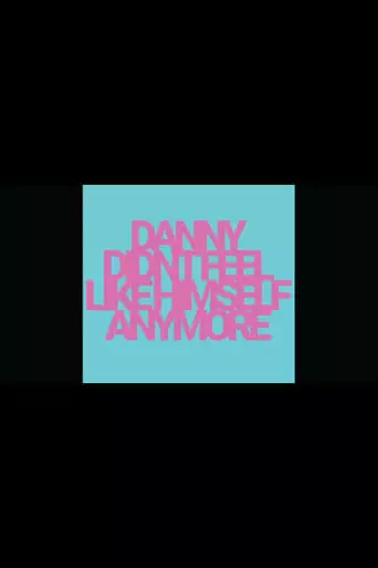 Danny Didn't Feel Like Himself Anymore (2019)