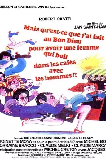 Mais Qu'est-ce Que J'ai Fait Au Bon Dieu Pour Avoir Une Femme Qui Boit Dans Les Cafes Avec Les Hommes? (1980)