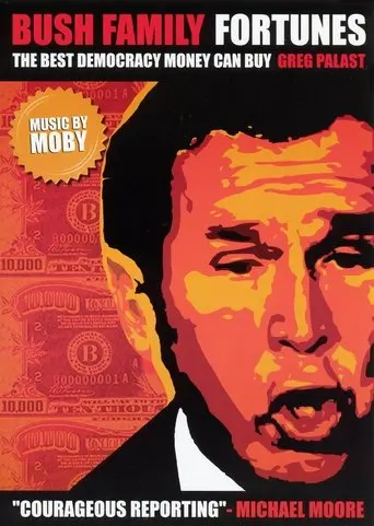 Bush Family Fortunes: The Best Democracy Money Can Buy (2004)