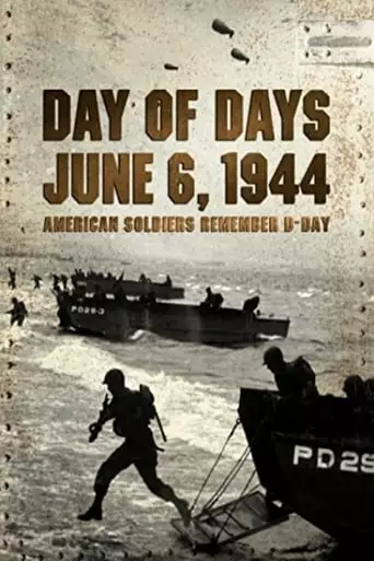 Day of Days: June 6, 1944 - American Soldiers Remember D-Day (2014)