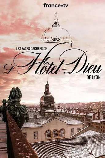 Les Faces Cachées de l'Hôtel Dieu de Lyon (2019)