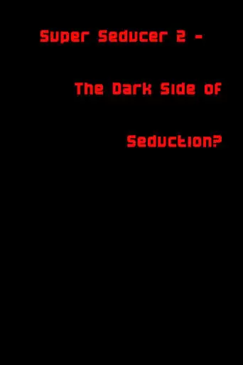Super Seducer 2 - The Dark Side Of Seduction? (2018)