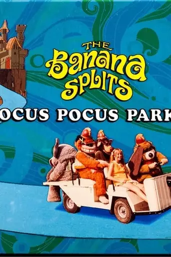 The Banana Splits In Hocus Pocus Park (1972)