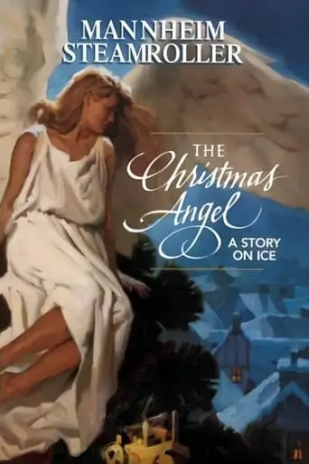 Mannheim Steamroller: The Christmas Angel - A Story on Ice (1999)