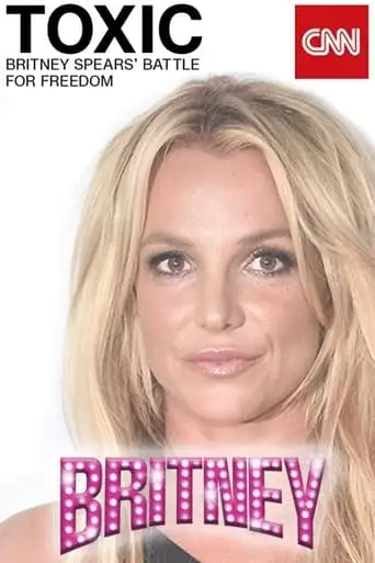 Toxic: Britney Spears' Fight For Freedom (2021)