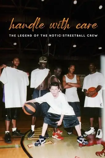 Handle With Care: The Legend Of The Notic Streetball Crew (2021)