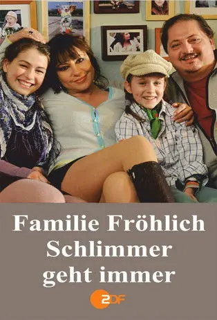 Familie Fröhlich – Schlimmer geht immer (2010)