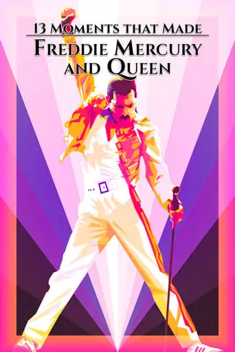 13 Moments That Made Freddie Mercury And Queen (2019)