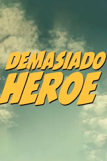 Demasiado Héroe (2014)