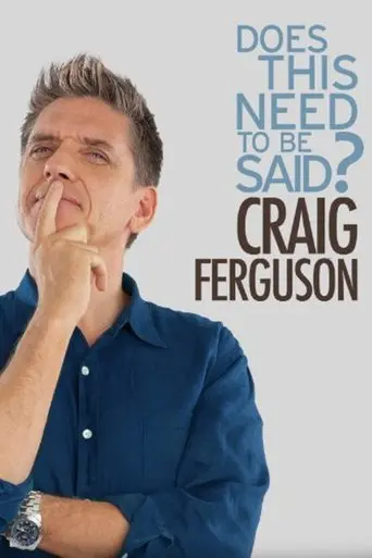 Craig Ferguson: Does This Need To Be Said? (2011)