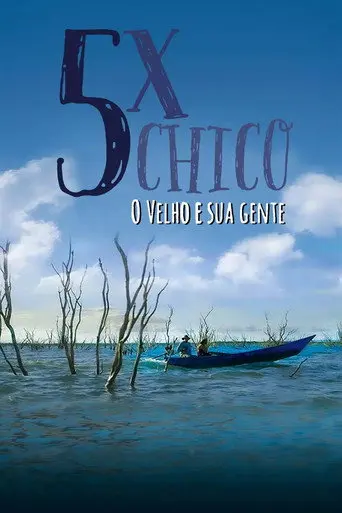5x Chico: O Velho e sua Gente (2015)