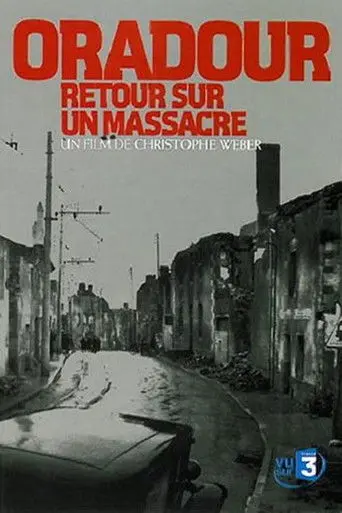 Oradour, retour sur un massacre (2004)